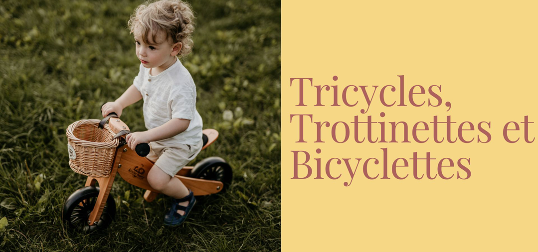 Tricycles, Trottinettes et Bicyclettes